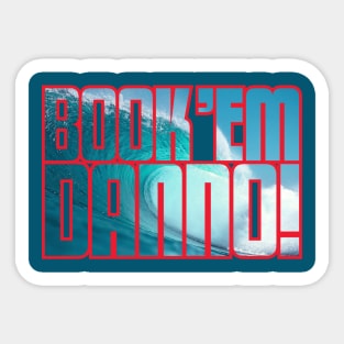 BOOK 'EM DANN-O (WAVE + RED) Sticker